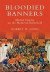Bloodied Banners: Martial Display on the Medieval Battlefield -- Bok 9781783270279