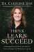 Think, Learn, Succeed  Understanding and Using Your Mind to Thrive at School, the Workplace, and Life -- Bok 9780801093616
