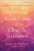 Spiritual Formation as if the Church Mattered -- Bok 9781493435166