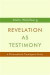 Revelation as Testimony -- Bok 9780802869883