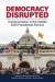 Democracy Disrupted -- Bok 9781440879234