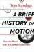 A Brief History of Motion: From the Wheel, to the Car, to What Comes Next -- Bok 9781635573619