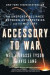 Accessory to War -- Bok 9780393357462