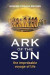 Ark of the Sun: the improbable voyage of life -- Bok 9780980839432