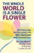 The Whole World Is a Single Flower -- Bok 9780942795172