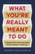 What You're Really Meant to Do -- Bok 9781422189900