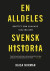 En alldeles svensk historia -- Bok 9789188919250