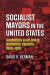 Socialist Mayors in the United States -- Bok 9780700633371