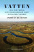 Vatten : en historia om människor och civilisationer -- Bok 9789177891321
