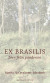 Ex Brasilis : brev från pandemin -- Bok 9789189113671