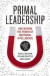 Primal Leadership, With a New Preface by the Authors -- Bok 9781422168035
