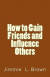 How to Gain Friends and Influence Others -- Bok 9781518797026