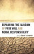 Exploring the Illusion of Free Will and Moral Responsibility -- Bok 9781498516211