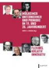 Flexibel - Kreativ - Innovativ: Mülheimer Unternehmer und Pioniere im 19. und 20. Jahrhundert