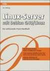 Linux-Server mit Debian GNU/Linux. Das umfassende Handbuch und Praxisbuch für die Versionen Etch (Debian 4.0) und Sarge (Debian 3.1)