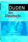 Duden - Der Deutsch-Knigge: Sicher formulieren, sicher kommunizieren, sicher auftreten