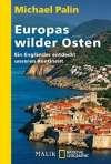 Europas wilder Osten: Ein Engländer entdeckt unseren Kontinent