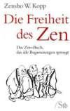 Die Freiheit des Zen: Das Zen-Buch, das alle Begrenzungen sprengt