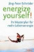 Energize yourself!: Ihr Masterplan für mehr Lebensenergie