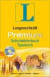 Langenscheidt Premium-Schulwörterbuch Spanisch: Spanisch - Deutsch / Deutsch - Spanisch. Rund 130 000 Stichwörter und Wendungen