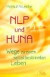 NLP und Huna: Wege zu einem selbstbestimmten Leben