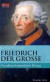 Friedrich der Große. Eine Biographie. FOCUS Edition Band 4