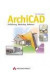 ArchiCAD . Einführung, Workshop, Referenz