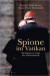 Spione im Vatikan. Die Päpste im Visier der Geheimdienste