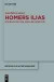 Homers Ilias: Studien zu Dichter, Werk und Rezeption (Kleine Schriften II) (Beiträge zur Altertumskunde, Band 327)