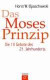Das Moses-Prinzip. Die 10 Gebote des 21. Jahrhunderts