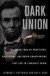 Dark Union: The Secret Web of  Profiteers, Politicians, and Booth Conspirators That Led to Lincoln's Death