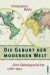 Die Geburt der modernen Welt. Eine Globalgeschichte 1780-1914