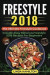 Freestyle 2018: The Ultimate Freestyle Cookbook - Includes Easy Delicious Freestyle 2018 Recipes for Beginners