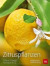 Zitruspflanzen: Zitrone, Orange, Kumquat & Co
