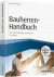 Bauherren-Handbuch - mit Arbeitshilfen online: Vom Bauzeitenplan bis zur Abnahme (Haufe Fachbuch)