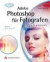 Adobe Photoshop für Fotografen Handbuch für professionelle Bildgestalter.