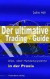 Der ultimative Trading-Guide. Alles über Handelssysteme in der Praxis