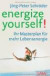 energize yourself!: Ihr Masterplan für mehr Lebensenergie