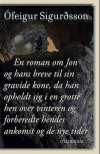 En roman om Jon og hans breve til sin gravide kone, da han opholdt sig i en grotte hen over vinteren og forberedte hendes ankomst og de nye tider