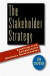 The Stakeholder Strategy: Profiting from Collaborative Business Relationshi