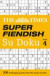 The Times Super Fiendish Su Doku Book 4: 200 of the Most Treacherous Su Doku Puzzles
