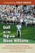 Golf at the Top with Steve Williams : Tips and Techniques from the Caddy to Raymond Floyd, Greg Norman, and Tiger Woods