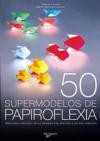 50 Supermodelos de Papiroflexia