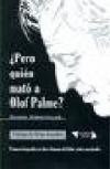 Pero Quien Mato a Olof Palme?: Primera Biografia en Clave Hispana Del Lider Sueco Asesinado