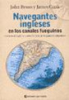 Navegantes Ingleses en Los Canales Fueguinos : Cronicas Del Siglo Xviii Sobre la Tierra de Los Gigantes Patagonicos