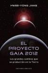 El Proyecto Gaia 2012 : Los Grandes Cambios Que se Produciran en la Tierra