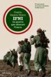 Ifni: la Guerra Que SilenciÓ Franco: 50 Aniversario de Nuestro Abandono de Marruecos