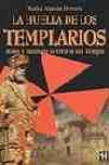 La Huella de Los Templarios: Ritos y Mitos de la Orden Del Temple