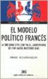 El Modelo Politico Frances : La Sociedad Civil Contra el Jacobinismo de 1789 Hasta Muestros Dias