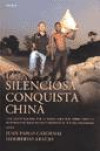 La Silenciosa Conquista China : Una Investigacion Por 25 Paises : Para Descubrir Como la Potencia Del Siglo Xxi Esta Forjando su Hegemonia